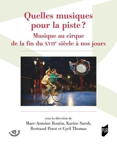 Quelles musiques pour la piste ? : musique au cirque de la fin du XVIIe siècle à nos jours