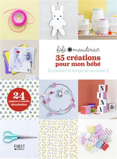 35 créations pour mon bébé : à réaliser le temps de sa sieste !