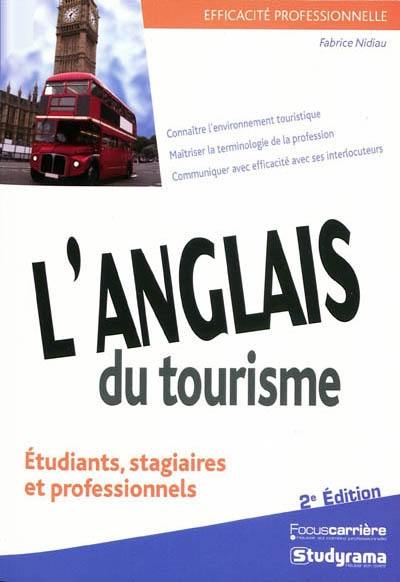 L'anglais du tourisme : étudiants, stagiaires et professionnels : connaître l'environnement touristique, maîtriser la terminologie de la profession, communiquer avec efficacité avec ses interlocuteurs