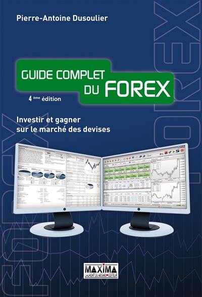 Guide complet du Forex : investir et gagner sur le marché des devises