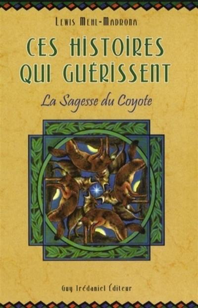 Ces histoires qui guérissent : la sagesse du coyote