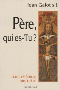 Père qui es-tu ?