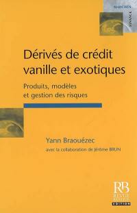 Dérivés de crédit vanille et exotiques : produits, modèles et gestion des risques