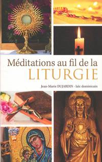 Méditations au fil de la liturgie