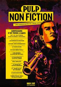 Pulp non fiction : les chroniques du true crime. Vol. 3. Confessions d'un tueur à gages : et 11 autres histoires vraies