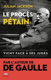 Le procès Pétain : Vichy face à ses juges