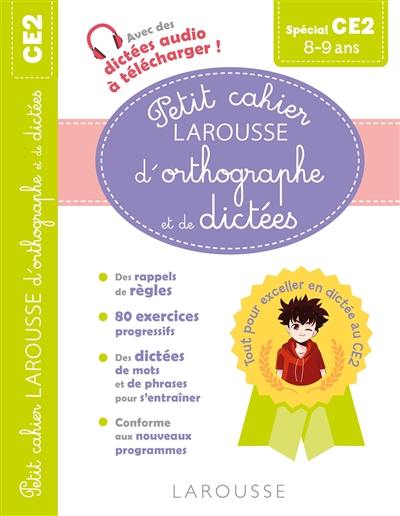 Petit cahier Larousse d'orthographe et de dictées spécial CE2 : 8-9 ans