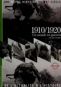 Une autre histoire du XXe siècle : de l'actualité à l'histoire. Vol. 02. 1910-1920 : un monde en guerres