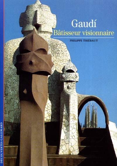 Gaudi : bâtisseur visionnaire