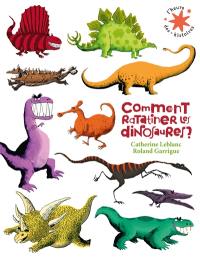 Comment ratatiner les dinosaures ?