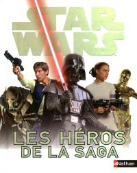 Star Wars : les héros de la saga