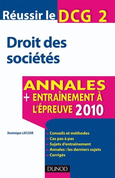 Droit des sociétés : réussir le DCG 2 : annales, entraînement à l'épreuve 2010