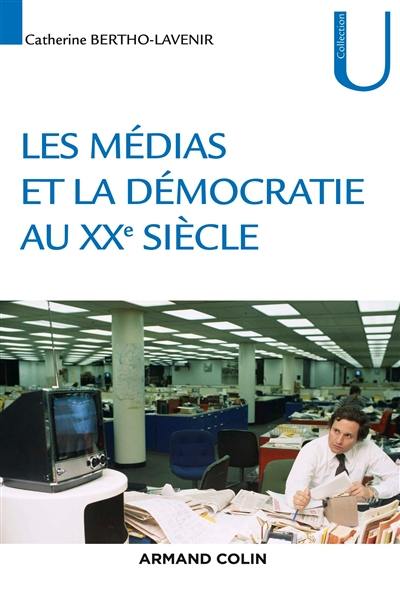 La démocratie et les médias au XXe siècle