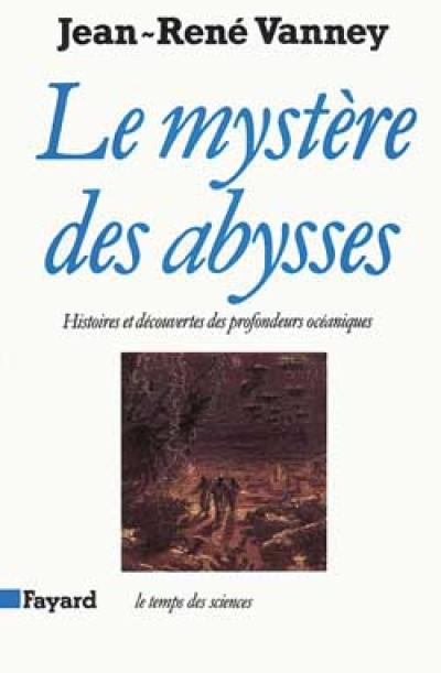 Le Mystère des abysses : histoire et découvertes des profondeurs océaniques