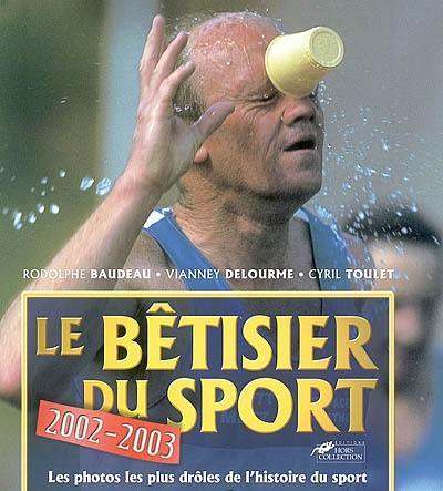 Le bêtisier du sport 2003 : les photos les plus drôles de l'histoire du sport