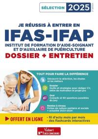 Je réussis à entrer en IFAS-IFAP, institut de formation d'aide-soignant et d'auxiliaire de puériculture : dossier + entretien : sélection 2025