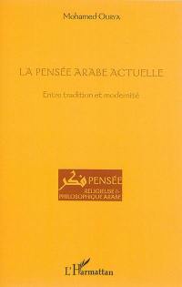 La pensée arabe actuelle : entre tradition et modernité