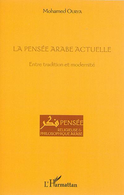 La pensée arabe actuelle : entre tradition et modernité