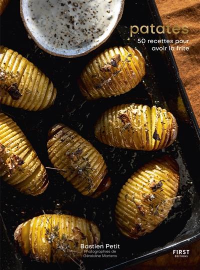 Patates : 50 recettes pour avoir la frite