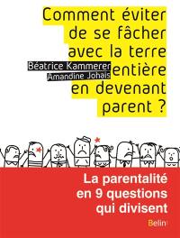 Comment éviter de se fâcher avec la terre entière en devenant parent : la parentalité en 9 questions qui divisent