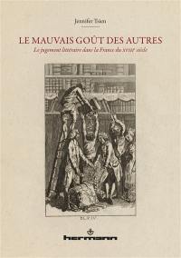 Le mauvais goût des autres : le jugement littéraire dans la France du XVIIIe siècle