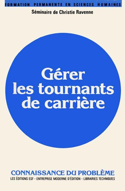 Gérer les tournants de carrière : séminaire de Christie Ravenne, connaissance du problème et applications pratiques