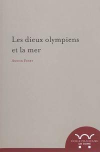 Les dieux olympiens et la mer : espaces et pratiques culturelles