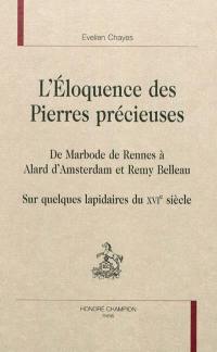 L'éloquence des Pierres précieuses : de Marbode de Rennes à Alard d'Amsterdam et Remy Belleau : sur quelques lapidaires du XVIe siècle