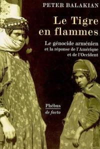 Le Tigre en flammes : le génocide arménien et la réponse de l'Amérique et de l'Occident