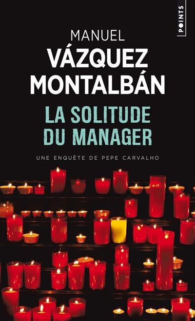 Une enquête de Pepe Carvalho. La solitude du manager