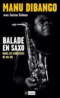 Balade en saxo : dans les coulisses de ma vie