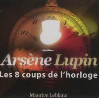 Arsène Lupin. Les 8 coups de l'horloge