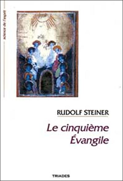 Le cinquième Evangile : 11 conférences faites à Oslo et à Berlin entre le 1er octobre 1913 et le 10 février 1914