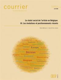 Courrier hebdomadaire, n° 2498. Le statut social de l'artiste en Belgique : 3, les évolutions et positionnements récents