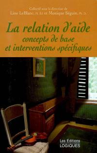 La relation d'aide : concepts de base et interventions spécifiques