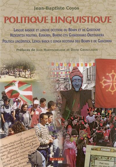 Politique linguistique : langue basque et langue occitane du Béarn et de Gascogne. Hizkuntza politika : euskara, Biarno eta Gaskoiniako okzitaniera. Politica lingüistica : lenga basca e lenga occitana deu Bearn e de Gasconha