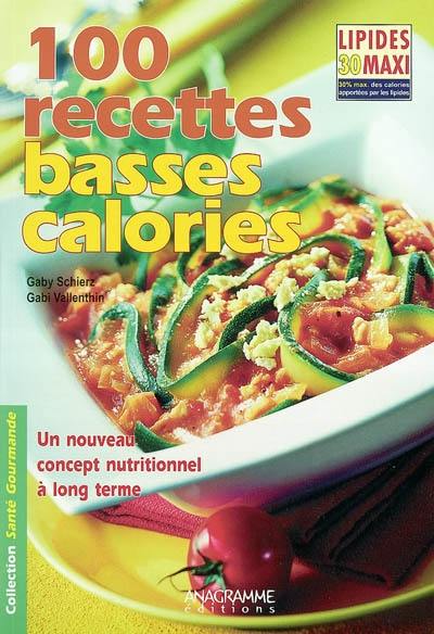 100 recettes basses calories : lipides 30 maxi : un nouveau concept nutritionnel à long terme