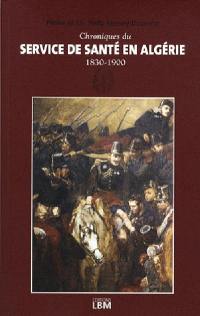 Chroniques du service de santé en Algérie : 1830-1900