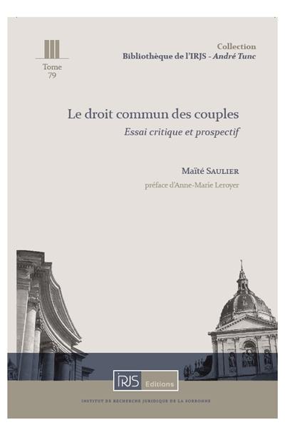 Le droit commun des couples : essai critique et prospectif