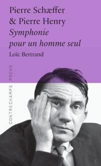 Pierre Schaeffer & Pierre Henry : Symphonie pour un homme seul