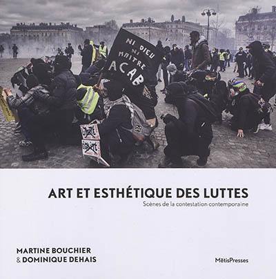 Art et esthétique des luttes : scènes de la contestation contemporaine