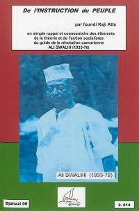 De l'instruction du peuple : 150 opinions discutables du foundi Kaji Atta : en commentaire des éléments de la théorie et de la pratique socialistes du guide de la révolution comorienne (1976-78) conduite par Ali Swalih (1933-78)