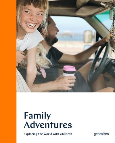 Family adventures : travelling the world with children