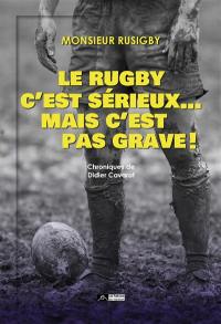 Le rugby c'est sérieux... mais c'est pas grave !