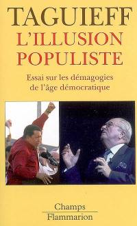 L'illusion populiste : essai sur les démagogies de l'âge démocratique