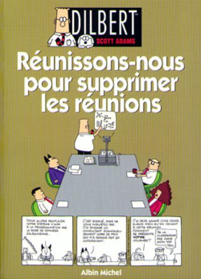 Dilbert. Vol. 7. Réunissons nous pour supprimer les réunions