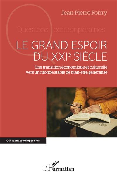 Le grand espoir du XXIe siècle : une transition économique et culturelle vers un monde stable de bien-être généralisé