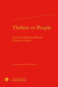 Théâtre et peuple : de Louis-Sébastien Mercier à Firmin Gémier