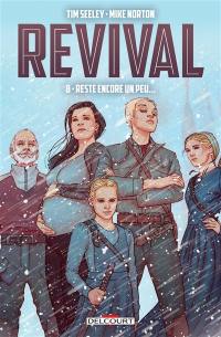 Revival. Vol. 8. Reste encore un peu