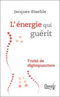 L'énergie qui guérit : traité de digitopuncture